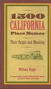 1500 California Place Names: Their Origin and Meaning, a Revised Version of 1000 California Place Names By Erwin G. Gudde, Third Edition