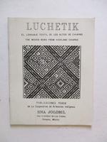Luchetik: El Lenguaje Textil De Los Altos De Chiapas / the Woven Word From Highland Chiapas