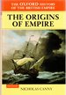 The Oxford History of the British Empire: British Overseas Enterprise to the Close of the Seventeenth Century: the Origins of Empire (the Oxford History of the British Empire)