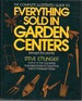 The Complete Illustrated Guide to Everything Sold in Garden Centers (Except Plants)