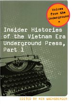 Insider Histories of the Vietnam Era Underground Press, Part 1 (Voices From the Underground)