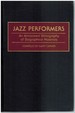 Jazz Performers an Annotated Bibliography of Biographical Materials