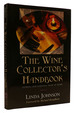 The Wine Collector's Handbook Storing and Enjoying Wine at Home