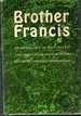 Brother Francis: an Anthology of Writings By and About St. Francis of Assisi