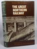 The Great Northern Railway Volume I-Origins & Development