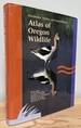 Atlas of Oregon Wildlife: Distribution, Habitat, and Natural History