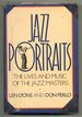 Jazz Portraits: the Lives and Music of the Jazz Masters