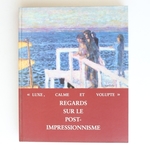 Luxe Calme Et Volupte: Regards Sur Le Post-Impressionnisme
