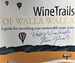 WineTrails of Walla Walla: A Guide for Uncorking Your Memorable Wine Tour