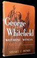 George Whitefield: Wayfaring Witness [Signed By Henry! ]