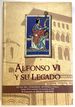 Alfonso VI Y Su Legado: Actas Del Congreso Internacional; Sahagun, 29 De Octubre Al 1 De Noviembre De 2009, IX Centenario De Alfonso VI (1109-2009)