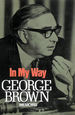 In My Way: the Political Memoirs of Lord George-Brown-Signed By the Author