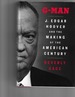 G-Man (Pulitzer Prize Winner): J. Edgar Hoover and the Making of the American Century