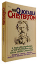 The Quotable Chesterton: a Topical Compilation of the Wit, Wisdom and Satire of G. K. Chesterton