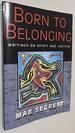 Born to Belonging: Writings on Spirit and Justice