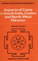 Aspects of Caste in South India, Ceylon and North-West Pakistan (Cambridge Papers in Social Anthropology)