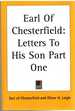 Earl of Chesterfield Letters to His Son Part One