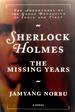 Sherlock Holmes: the Missing Years; the Adventures of the Great Detective in India and Tibet