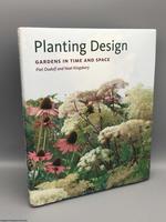 Planting Design: Gardens in Time and Space (Signed)