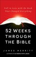 52 Weeks Through the Bible: Fall in Love With the Book That Changed Everything
