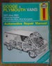 Dodge and Plymouth Vans 1971 Thru 1991 All Full Size Models Six-Cylinder Inline, V6 and V8 Engines Automotive Repair Manual