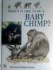 What It Like to Be a Baby Chimp? (Baby Animals)