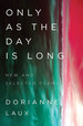 Only as the Day is Long: New and Selected Poems