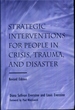 Strategic Interventions for People in Crisis, Trauma, and Disaster: Revised Edition