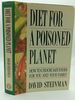 Diet for a Poisoned Planet: How to Choose Safe Foods for You and Your Family