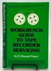Workbench Guide to Tape Recorder Servicing