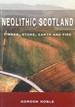 Neolithic Scotland-Timber, Stone, Earth and Fire
