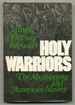 Holy Warriors: the Abolitionists and American Slavery