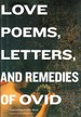 Love Poems. Letters, and Remedies of Ovid