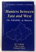 Hunters Between East and West: the Paleolithic of Moravia; Interdisciplinary Contributions to Archaeology