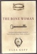 The Bone Woman a Forensic Anthropologist's Search for Truth in Rwanda, Bosnia, Croatia and Kosovo