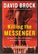 Killing the Messenger the Right-Wing Plot to Derail Hillary and Hijack Your Government