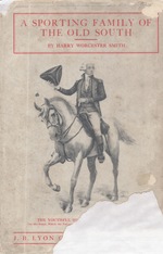A Sporting Family of the Old South By Harry Worcester Smith With Which is Included Reminiscences of an Old Sportsman and Other Articles By Frederick Gustavus Skinner