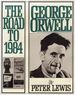 George Orwell; the Road to 1984