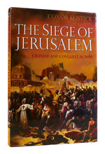 The Siege of Jerusalem Crusade and Conquest in 1099