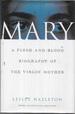 Mary: a Flesh-and-Blood Biography of the Virgin Mother