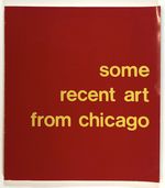 Some Recent Art From Chicago; the Ackland Art Museum, University of North Carolina at Chapel Hill, February 2-March 9, 1980