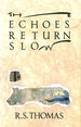 The Echoes Return Slow
