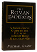 The Roman Emperors: a Biographical Guide to the Rulers of Imperial Rome, 31 B.C. -a.D. 476