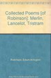 Collected Poems [of Robinson]: Merlin, Lancelot, Tristram