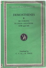 Demosthenes II De Corona and De Falsa Legatione XVIII, XIX