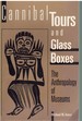 Cannibal Tours and Glass Boxes the Anthropology of Museums