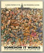 Somehow It Works: a Candid Portrait of the 1964 Presidential Election By Nbc News