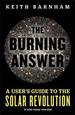 The Burning Answer: a User's Guide to the Solar Revolution