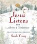 Jesus Listens--for Advent and Christmas, Padded Hardcover, With Full Scriptures: Prayers for the Season