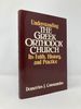 Understanding the Greek Orthodox Church: Its Faith, History, and Practice